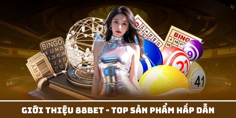 Các sản phẩm mà 88Bet đang có