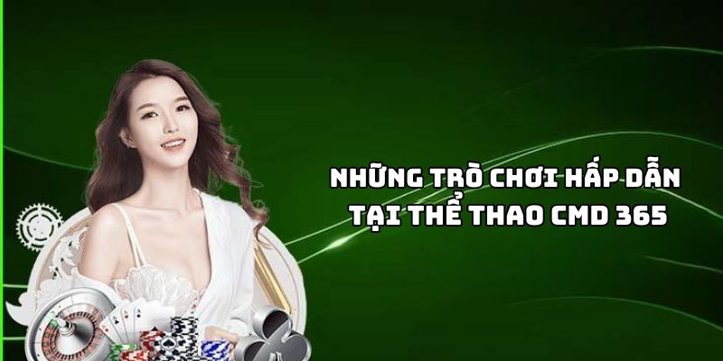 Kho trò chơi thể thao cực khủng tại CMD 365